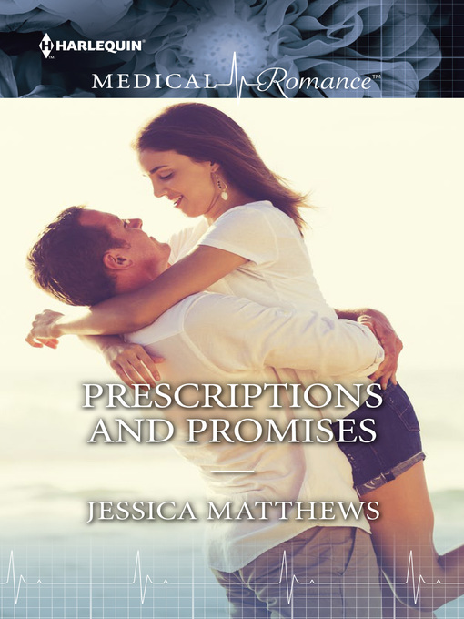 Title details for PRESCRIPTIONS AND PROMISES by Jessica Matthews - Available